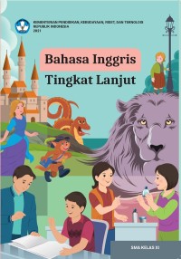BAHASA INGGRIS TINGKAT LANJUT
SMA KELAS XI KURIKULUM MERDEKA
KEMENTRIAN PENDIDIKAN,KEBUDAYAAN,RISET,DAN TEKNOLOGI REP.UBLIK INDONESIA 2021