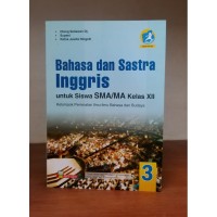 BAHASA DAN SASTRA INGGRIS
UNTUK SISWA SMA/MA KELAS XII
KELOMPOK PEMINATAN ILMU-ILMU BAHASA DAN BUDAYA
EDISI REVISI KURIKULUM 2013