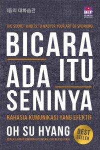 THE SECRET HABITS TO MASTER YOUR ART OF SPEAKING 
BICARA ITU ADA SENINYA
RAHASIA KOMUNIKASI YANG EFEKTIF