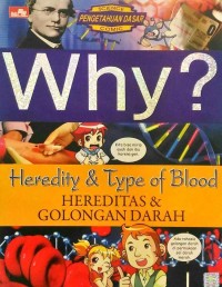 SCIENCE COMIC  PENGETAHUAN DASAR  W H Y  ??
HEREDITY & TYPE OF BLOOD
HEREDITAS & GOLONGAN DARAH