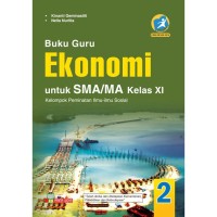 BUKU GURU EKONOMI
UNTUK SMS/MA KELAS XI
Kelompok Peminatan Ilmu-Ilmu Sosial
EDISI REVISI KURIKULUM 2013