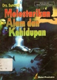 MELESTARIKAN ALAM DAN KEHIDUPAN