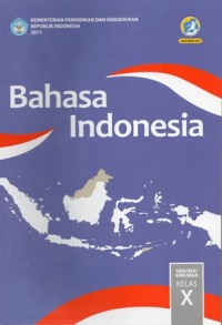 BAHASA INDONESIA SMA/MA/SMK/MAK
KELAS X EDISI REVISI 2017