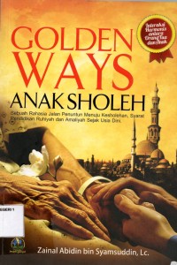 Image of GOLDEN WAYS
ANAK SHOLEH
SEBUAH RAHASIA JALAN PENUNTUN MENUJU KESHOLEHAN,SYARAT PENDIDIKAN RUHIYAH DAN AMALIYAH SEJAK DINI