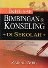 IKHTISAR BIMBINGAN & KONSELING DI SEKOLAH
Untuk Mahasiswa, Guru, dan Dosen