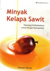 MINYAK KELAPA SAWIT
TEKNOLOGI & MANFAATNYA UNTUK PANGAN NUTRASETIKAL