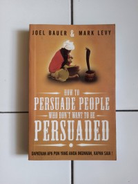 HOW TO PERSUADE PEOPLE WHO DON'T TO BE PERSUADED
'' DAPATKAN APA PUN YANG ANDA INGINKAN, KAPAN SAJA!