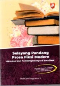 Image of SELAYANG PANDANG PROSA FIKSI MODERN
APRESIASI DAN PEMBELAJARANNYA DI SMA/SMK
