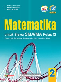 MATEMATIKA
UNTUK SISWA SMA/MA KELAS XI
KELOMPOK PEMINATAN MATEMATIKA DAN ILMU-ILMU ALAM
KURIKULUM 2013 EDISI REVISI