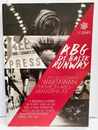 ABG DIBALIK RUNWAY
CATATAN SEORANG WARTAWAN FASHION ABG ; ARMADINA AZ