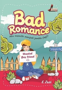 BAD ROMANCE
AKU MEMILIH MENJADI JOMBLO ( LAGI )