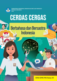 BAHASA INDONESIA : CERDAS CERGAS
Berbahasa dan Bersastra Indonesia
SMA/SMK/MA KELAS XII
KURIKULUM MERDEKA