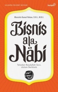 BISNIS ALA NABI ; TELADAN RASULULLAH SAW.DALAM BERBISNIS