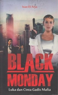 BLACK MONDAY
LUKA DAN CINTA GADIS MAFIA