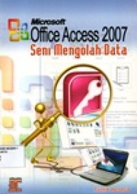 MICROSOFT OFFICE ACCESS 2007 : SENI MENGOLAH DATA