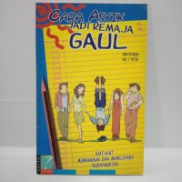 CARA ASYIK JADI REMAJA GAUL = KIAT - KIAT MEMBANGUN DAN MEMELIHARA PERSAHABATAN