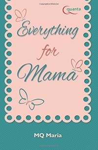 EVERYTHING FOR MAMA