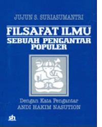 FILSAFAT ILMU 
SEBUAH PENGANTAR POPULER