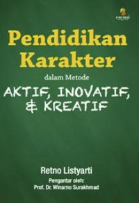 PENDIDIKAN KARAKTER 
Dalam Metode
Aktif, Inovatif, dan Kreatif