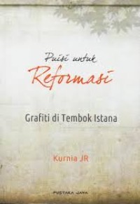 PUISI UNTUK REFORMASI : GRAFITI DI TEMBOK ISTANA