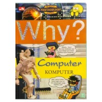 SCIENCE COMIC :  PENGETAHUAN DASAR 
W H Y  ? 
KOMPUTER 
COMPUTER