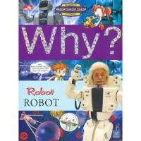 SCIENCE COMIC  PENGETAHUAN DASAR  W H Y  ?? 
R O B O T