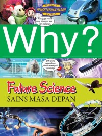 SCIENCE COMIC  PENGETAHUAN DASAR  WHY  ?
FUTURE SCIENCE
SAINS MASA DEPAN