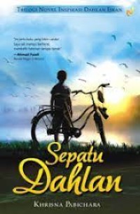 SEPATU DAHLAN 
TRILOGI NOVEL INSPIRASI DAHLAN ISKAN