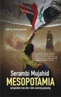 SERAMBI MUJAHID MESOPOTAMIA
PERGULATAN JIWA DAN CINTA SEORANG PEJUANG