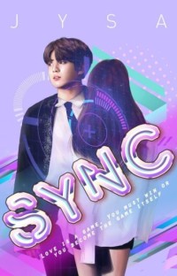 SYNC : LOVE IS A GAME ,YOU MUST WIN OR YOU BECOME THE GAME IT SELF