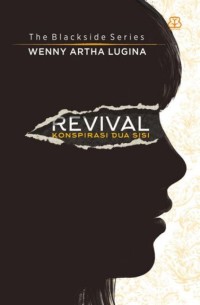 THE BLACKSIDE SERIES 
REVIVAL : KONSPIRASI DUA SISI
