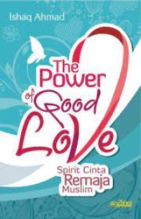 THE POWER OF GOOD LOVE 
SPIRIT CINTA REMAJA MUSLIM
