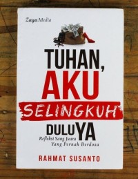 TUHAN, AKU SELINGKUH DULU YA
REFLEKSI SANG JUARA YANG PERNAH BERDOSA