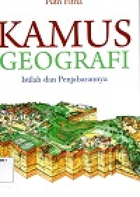KAMUS GEOGRAFI 
ISTILAH DAN PENJABARANNYA