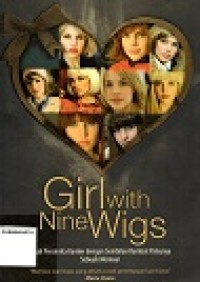 GIRL WITH NINE WIGS
KISAH PENDERITA KANKER DENGAN SEMBILAN RAMBUT PALSUNYA
SEBUAH MEMOAR
